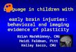 Language in children with early brain injuries: behavioral and imaging evidence of plasticity Brian MacWhinney, CMU Heidi Feldman, Pitt Kelley Sacco, CMU