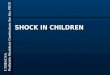 UTHSCSA Pediatric Resident Curriculum for the PICU SHOCK IN CHILDREN