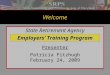 1 Welcome State Retirement Agency Presenter Patricia Fitzhugh February 24, 2009 Employers’ Training Program