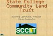 State College Community Land Trust Building Community Through Home Ownership
