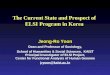The Current State and Prospect of ELSI Program in Korea Jeong-Ro Yoon Dean and Professor of Sociology, School of Humanities & Social Sciences, KAIST Principal
