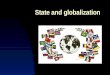 State and globalization. Subjects of public international law States International Organizations Individuals - persons - legal entities  Subject of international