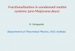 Fractionalization in condensed matter systems (pre-Majorana days) K. Sengupta Department of Theoretical Physics, IACS, Kolkata