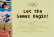 Let the Games Begin! By Teresa Jennings & John Riggio Music K-8 Volume 18 Number 5  2008 Plank Road Publishing – All Rights Reserved PowerPoint by Sally