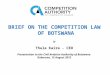BRIEF ON THE COMPETITION LAW OF BOTSWANA by Thula Kaira - CEO Presentation to the Civil Aviation Authority of Botswana Gaborone, 15 August 2012