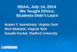 SBAA, July 14, 2014 We Taught Ethics; Students Didn’t Learn Robert T. Sumichrast, Virginia Tech Rich Wokutch, Virginia Tech Danylle Kunkel, Radford University