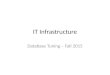 IT Infrastructure Database Tuning – Fall 2015. Slotnik’s Law of Effort #1: Heterogeneous Systems @ Dennis Shasha and Philippe Bonnet, 2013 LOOK UP: Slotnik