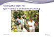 Finding the Right Fit Age-Friendly Community Planning Finding the Right Fit: Age-Friendly Community Planning 1