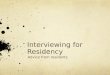 Interviewing for Residency Advice from residents