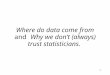 1 Where do data come from and Why we don’t (always) trust statisticians