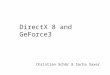DirectX 8 and GeForce3 Christian Schär & Sacha Saxer
