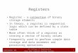 1 KU College of Engineering Elec 204: Digital Systems Design Lecture 18 Registers Register – a collection of binary storage elements In theory, a register