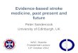 Evidence-based stroke medicine, past present and future Peter Sandercock University of Edinburgh, UK WSC, Brasilia Presidential Lecture 13 th October 2012