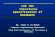 COE 405 Structural Specification of Hardware Dr. Aiman H. El-Maleh Computer Engineering Department King Fahd University of Petroleum & Minerals Dr. Aiman