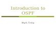 Introduction to OSPF Mark Tinka. Routing and Forwarding  Routing is not the same as Forwarding  Routing is the building of maps Each routing protocol