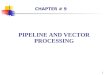 1 PIPELINE AND VECTOR PROCESSING CHAPTER # 9. 2 CONTENTS Parallel Processing Pipelining Arithmetic Pipeline Instruction Pipeline RISC Pipeline Vector