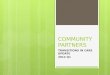 COMMUNITY PARTNERS TRANSITIONS IN CARE UPDATE 2014 Q1