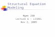 Structural Equation Modeling Mgmt 290 Lecture 6 – LISREL Nov 2, 2009