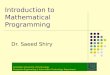 Introduction to Mathematical Programming Dr. Saeed Shiry Amirkabir University of Technology Computer Engineering & Information Technology Department