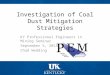 College of Engineering Mining Engineering Investigation of Coal Dust Mitigation Strategies KY Professional Engineers in Mining Seminar September 5, 2014