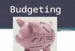 Budgeting. Starter questions.... What is budgeting?
