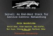Serval: An End-Host Stack for Service-Centric Networking Erik Nordström D avid Shue, Prem Gopalan, Rob Kiefer, Mat Arye, Steven Ko, Jen Rexford, Mike Freedman