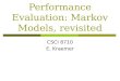 Performance Evaluation: Markov Models, revisited CSCI 8710 E. Kraemer