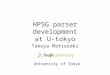 HPSG parser development at U-tokyo Takuya Matsuzaki University of Tokyo
