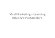 Viral Marketing – Learning Influence Probabilities