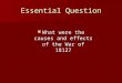 Essential Question What were the causes and effects of the War of 1812? What were the causes and effects of the War of 1812?