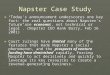 Napster Case Study ► “Today’s announcement underscores one key fact: the real questions about Napster's future are economic, not technical or legal”. (Napster