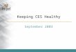 Keeping CES Healthy September 2003. CES Assessment Review the use of CES from the estimator’s perspective –A day and half on site at Florida, Minnesota,