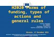 H2020 Forms of funding, types of actions and general rules Disclaimer : H2020 Regulations are not yet adopted by the legislator. Any information contained