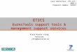 Call Identifier: FP7-ICT-2009-4 Proposal number: 248567 ETICS EuresTools support tools & management support services Klaas-Pieter Vlieg Eurescom vlieg@eurescom.eu