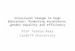 Structural Change in High Education: Promoting excellence, gender equality and efficiency Prof Teresa Rees Cardiff University