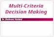 1 Dr. Shahram Yazdani Multi ‑ Criteria Decision Making
