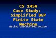 CS 145A Case Study: Simplified BGP Finite State Machine Netlab.caltech.edu/course