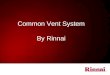 Common Vent System By Rinnai. 8 Unit Back to Back Installation 2 Header Section Vent Lengths and Terminations Polypropylene (PP) Venting Components