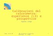 Roma, 22/11/01CMS Software & Computing Workshop - E. Longo 1 Calibrazioni del calorimetro: esperienze (L3) e prospettive Egidio Longo