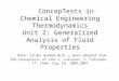 ConcepTests in Chemical Engineering Thermodynamics Unit 2: Generalized Analysis of Fluid Properties Note: Slides marked with JLF were adapted from the