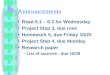 Announcements Read 6.1 – 6.3 for Wednesday Project Step 3, due now Homework 5, due Friday 10/22 Project Step 4, due Monday Research paper –List of sources