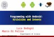 Programming with Android: Activities and Intents Luca Bedogni Marco Di Felice Dipartimento di Scienze dell’Informazione Università di Bologna