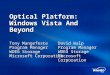 Optical Platform: Windows Vista And Beyond Tony Mangefeste Program Manager WDEG Storage Microsoft Corporation David Walp Program Manager WDEG Storage Microsoft