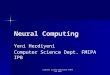Computer Science Department FMIPA IPB 2003 Neural Computing Yeni Herdiyeni Computer Science Dept. FMIPA IPB