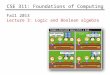 CSE 311: Foundations of Computing Fall 2013 Lecture 3: Logic and Boolean algebra