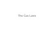 The Gas Laws. Boyle’s Law: Pressure and Volume If the temperature is constant, as the pressure of a gas increases, the volume decreases. In turn, as the