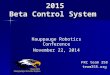 2015 Beta Control System Hauppauge Robotics Conference November 22, 2014 FRC team 358 team358.org