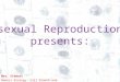 1 1 Asexual Reproduction presents: Mrs. Stewart Honors Biology: Cell Growth and Division