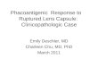 Phacoantigenic Response to Ruptured Lens Capsule: Clinicopathologic Case Emily Deschler, MD Charleen Chu, MD, PhD March 2011