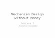 Mechanism Design without Money Lecture 1 Avinatan Hassidim